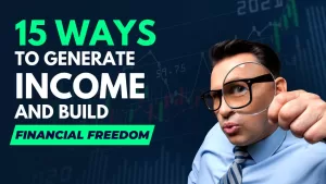 15 Ways to Generate Income and Build Financial Freedom