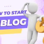 HOW TO START A BLOG FOR BEGINNER?