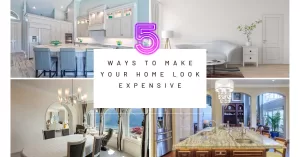 5 Ways To Make Your Home Look Expensive