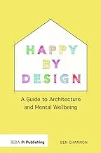 Happy by Design: A Guide to Architecture and Mental Wellbeing