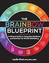 The Brainbow Blueprint : A Clinical Guide to Integrative Medicine and Nutrition for Mental Well-Being