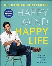 Happy Mind, Happy Life: The New Science of Mental Well-Being