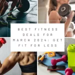 Best Fitness Deals For March 2024: Get Fit For Less